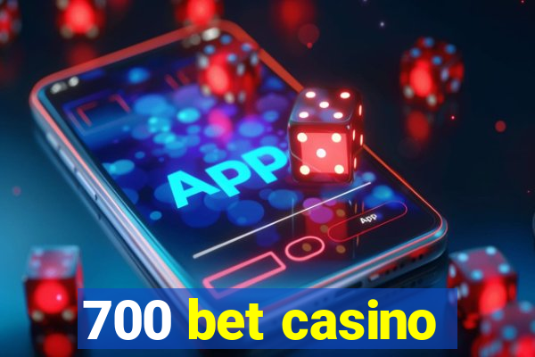 700 bet casino